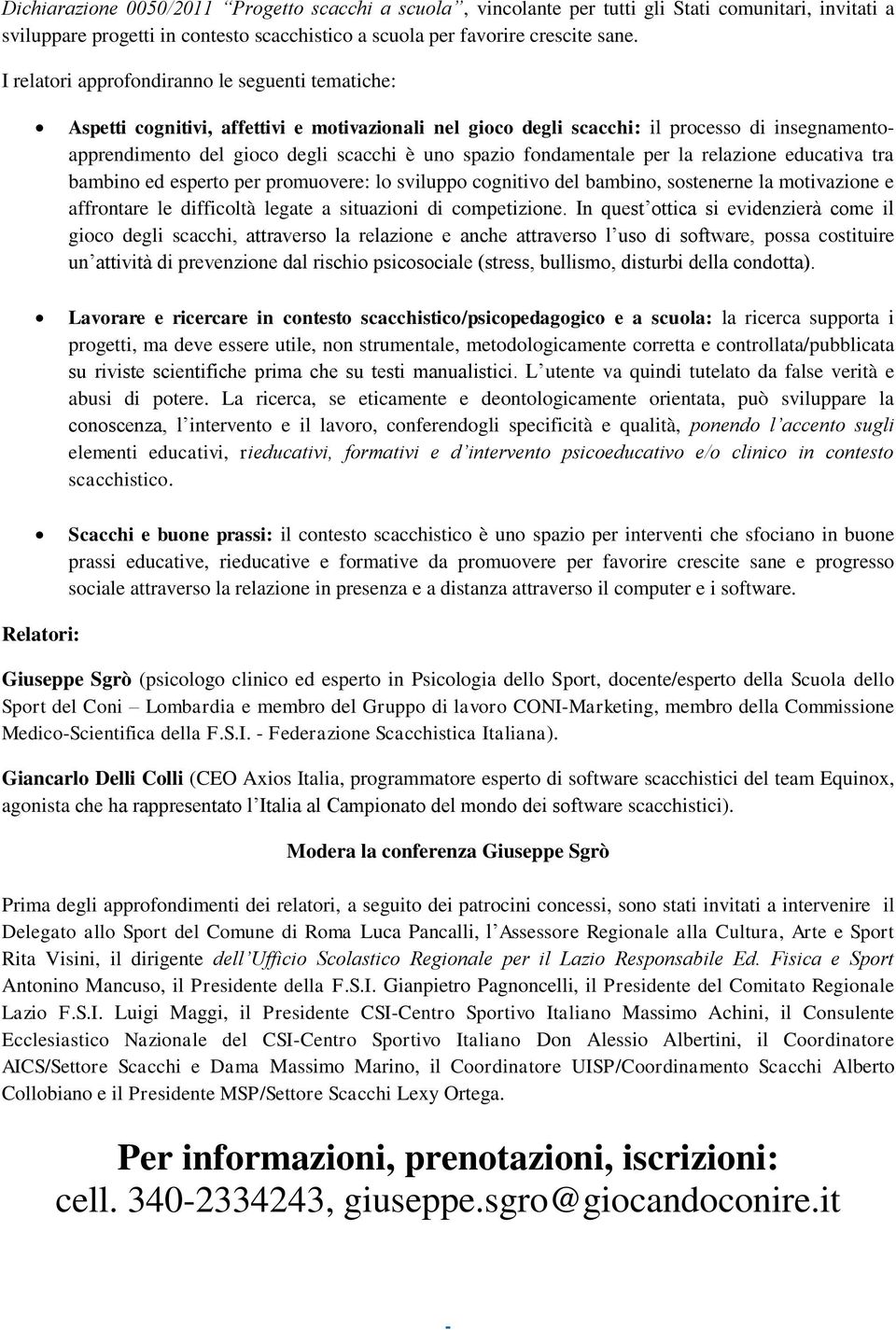 fondamentale per la relazione educativa tra bambino ed esperto per promuovere: lo sviluppo cognitivo del bambino, sostenerne la motivazione e affrontare le difficoltà legate a situazioni di