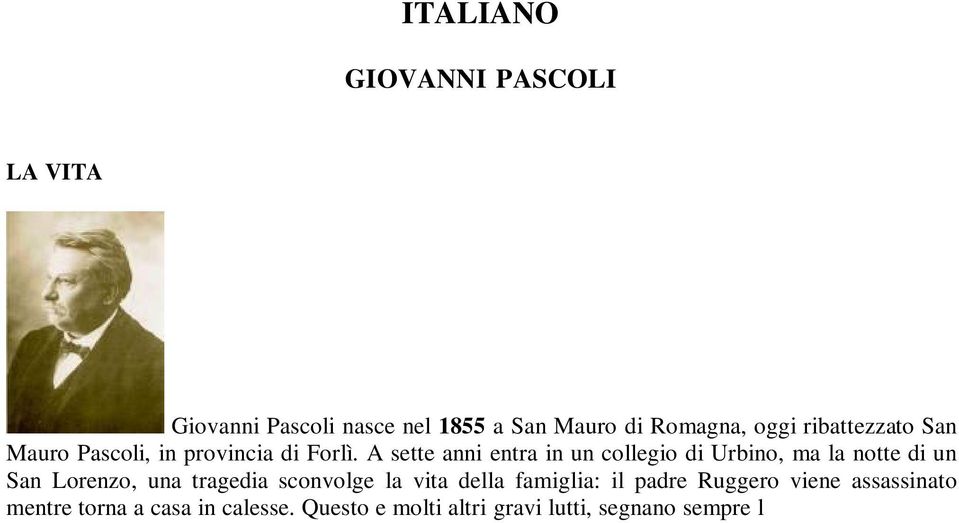 Questo e olti ltri grvi lutti, segnno sere l esistenz del oet: inftti, in seguito orirnno nche l sorell ggiore Mrgherit, l dre ed infine nche il frtello Luigi.