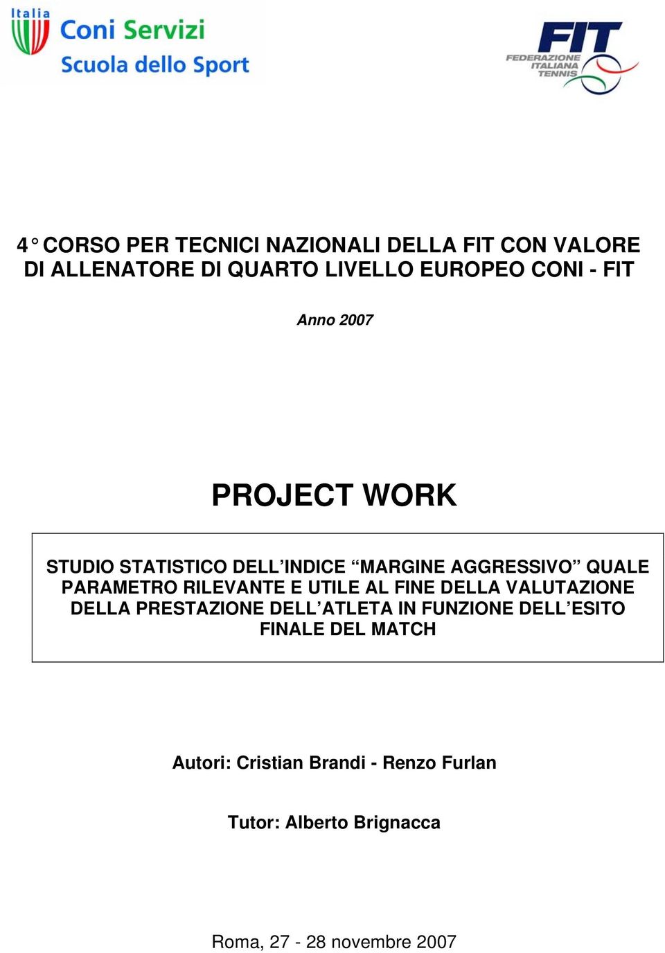 RILEVANTE E UTILE AL FINE DELLA VALUTAZIONE DELLA PRESTAZIONE DELL ATLETA IN FUNZIONE DELL ESITO