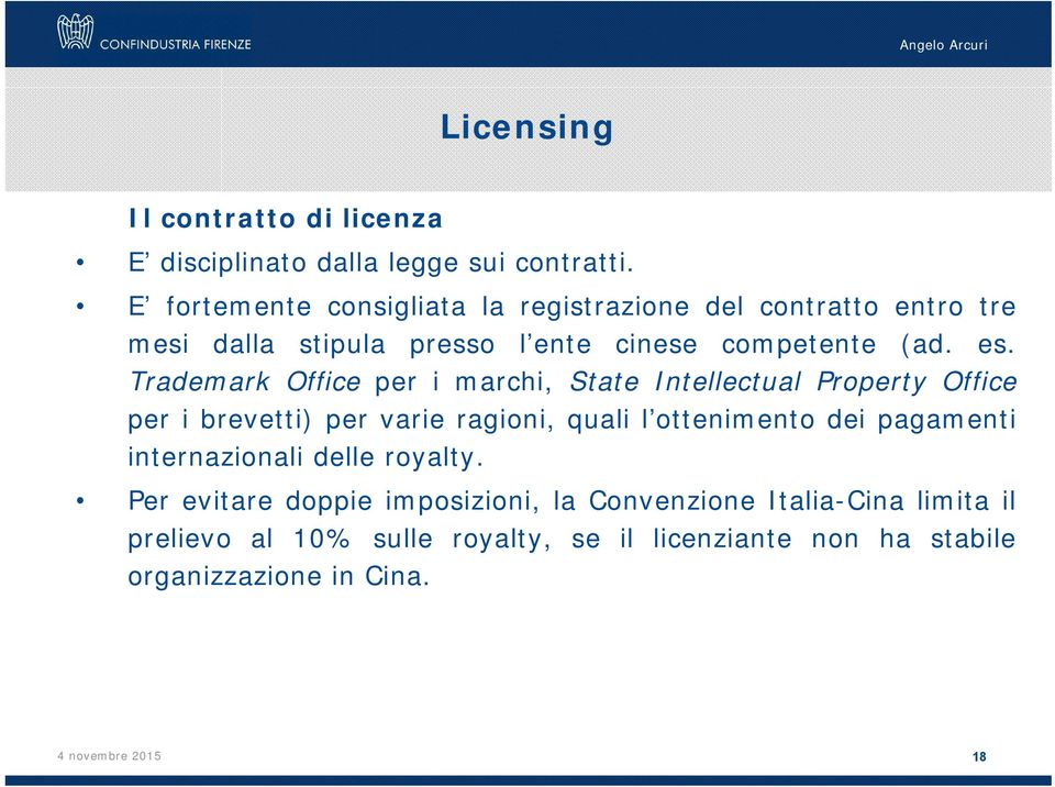 Trademark Office per i marchi, State Intellectual Property Office per i brevetti) per varie ragioni, quali l ottenimento dei