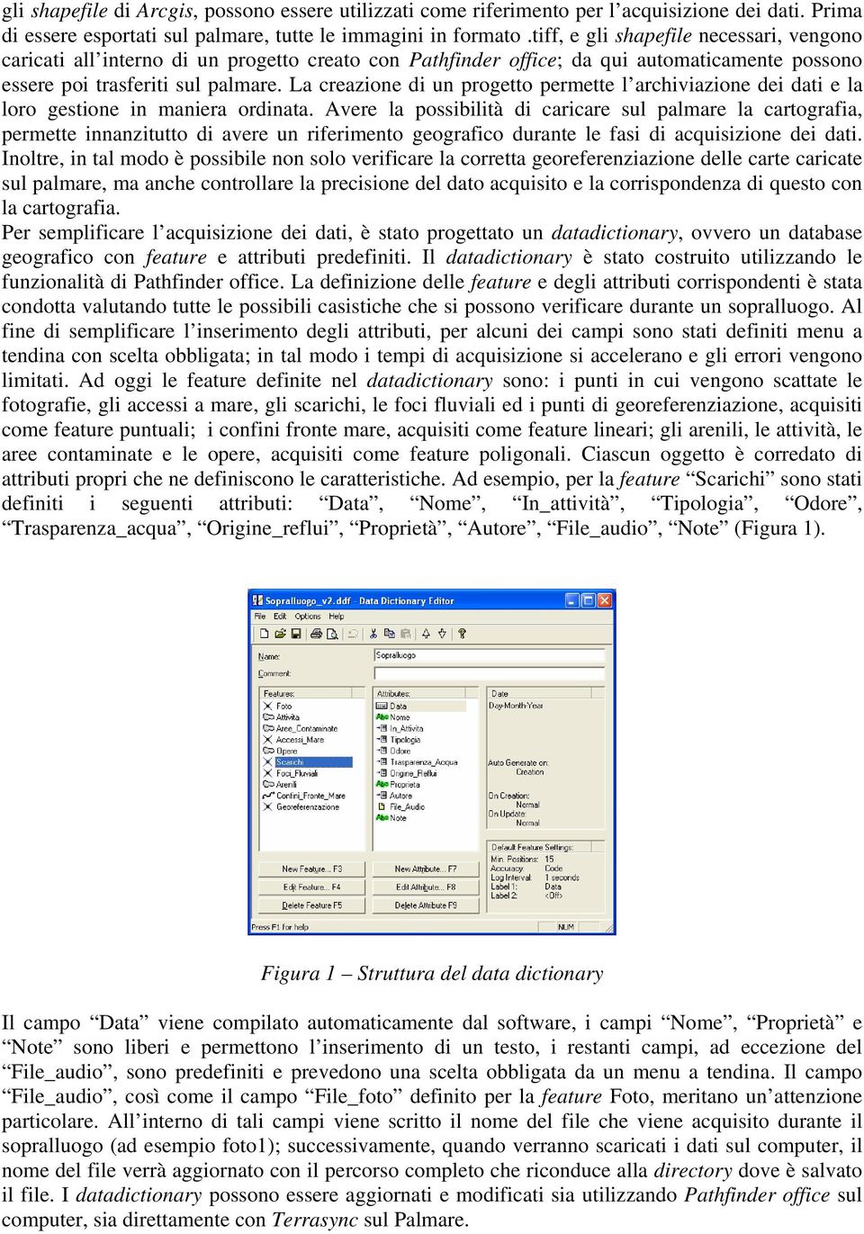 La creazione di un progetto permette l archiviazione dei dati e la loro gestione in maniera ordinata.