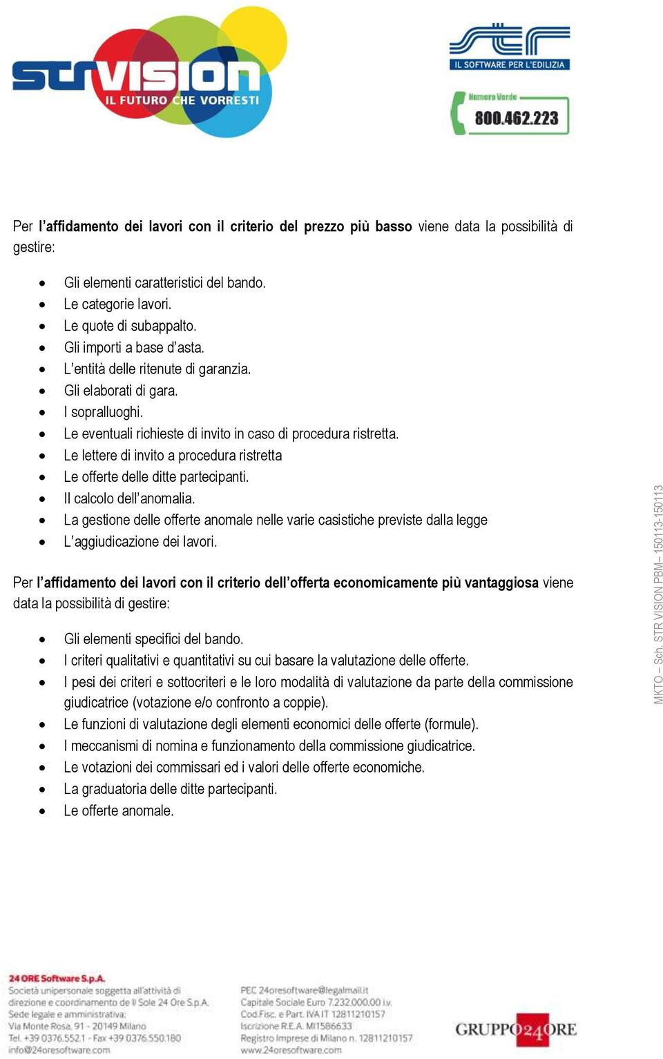 Le lettere di invito a procedura ristretta Le offerte delle ditte partecipanti. Il calcolo dell anomalia.