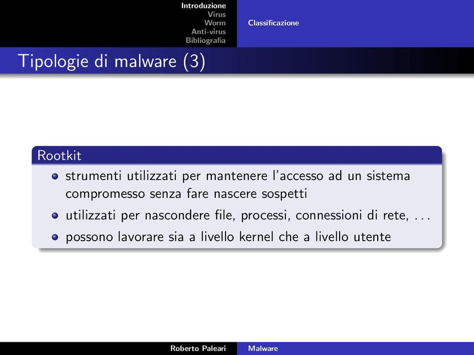 fare nascere sospetti utilizzati per nascondere file, processi,