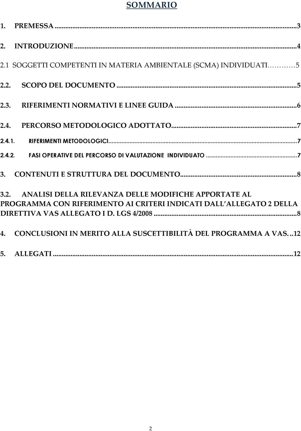 CONTENUTI E STRUTTURA DEL DOCUMENTO...8 3.2.