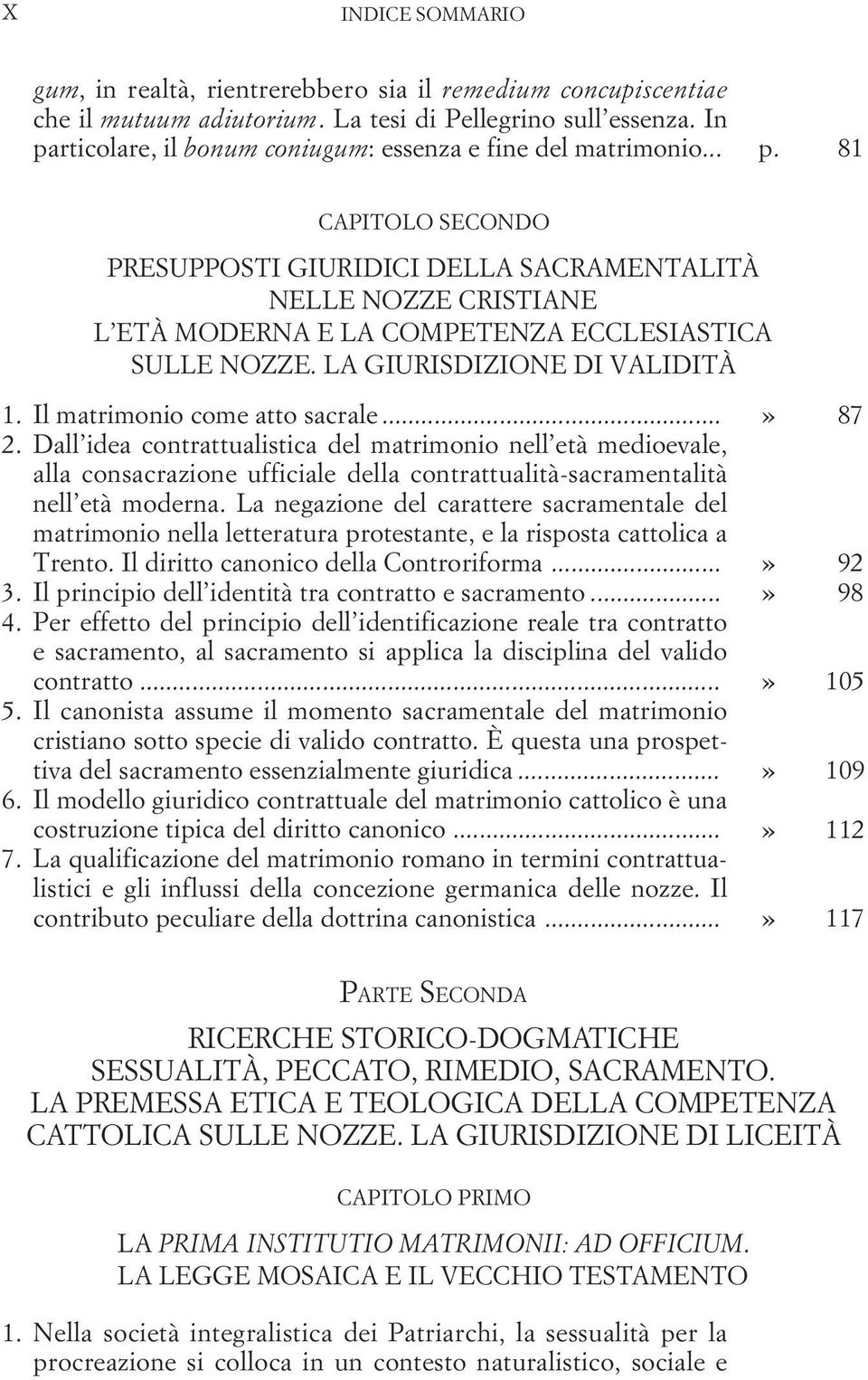 81 CAPITOLO SECONDO PRESUPPOSTI GIURIDICI DELLA SACRAMENTALITÀ NELLE NOZZE CRISTIANE L ETÀ MODERNA E LA COMPETENZA ECCLESIASTICA SULLE NOZZE. LA GIURISDIZIONE DI VALIDITÀ 1.