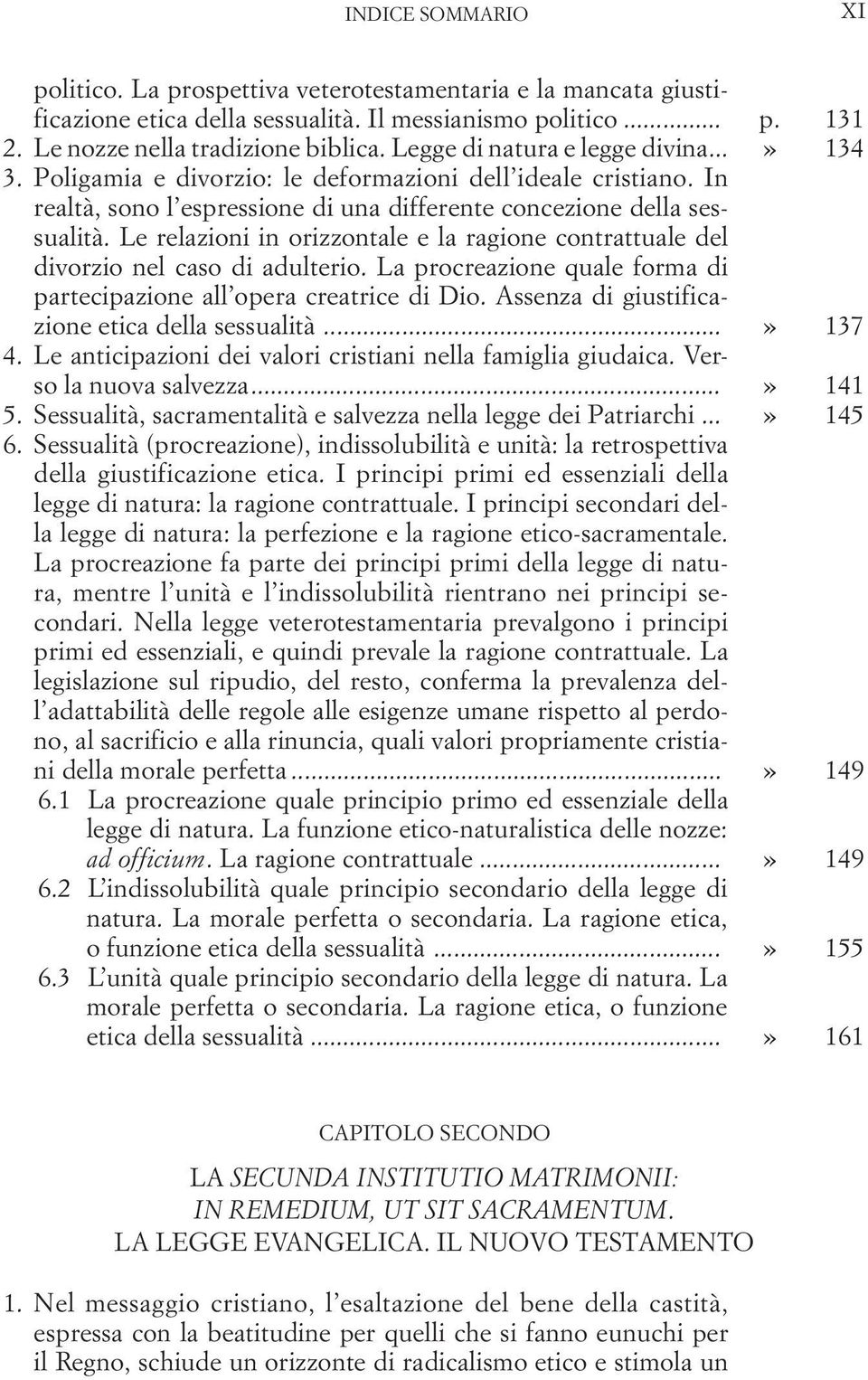 Le relazioni in orizzontale e la ragione contrattuale del divorzio nel caso di adulterio. La procreazione quale forma di partecipazione all opera creatrice di Dio.