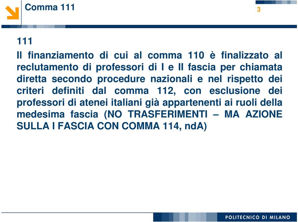 dei criteri definiti dal comma 112, con esclusione dei professori di atenei italiani già