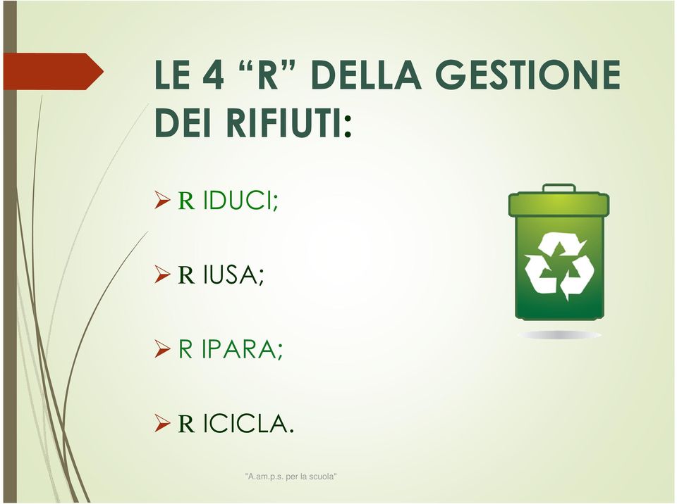 RIFIUTI: R IDUCI;