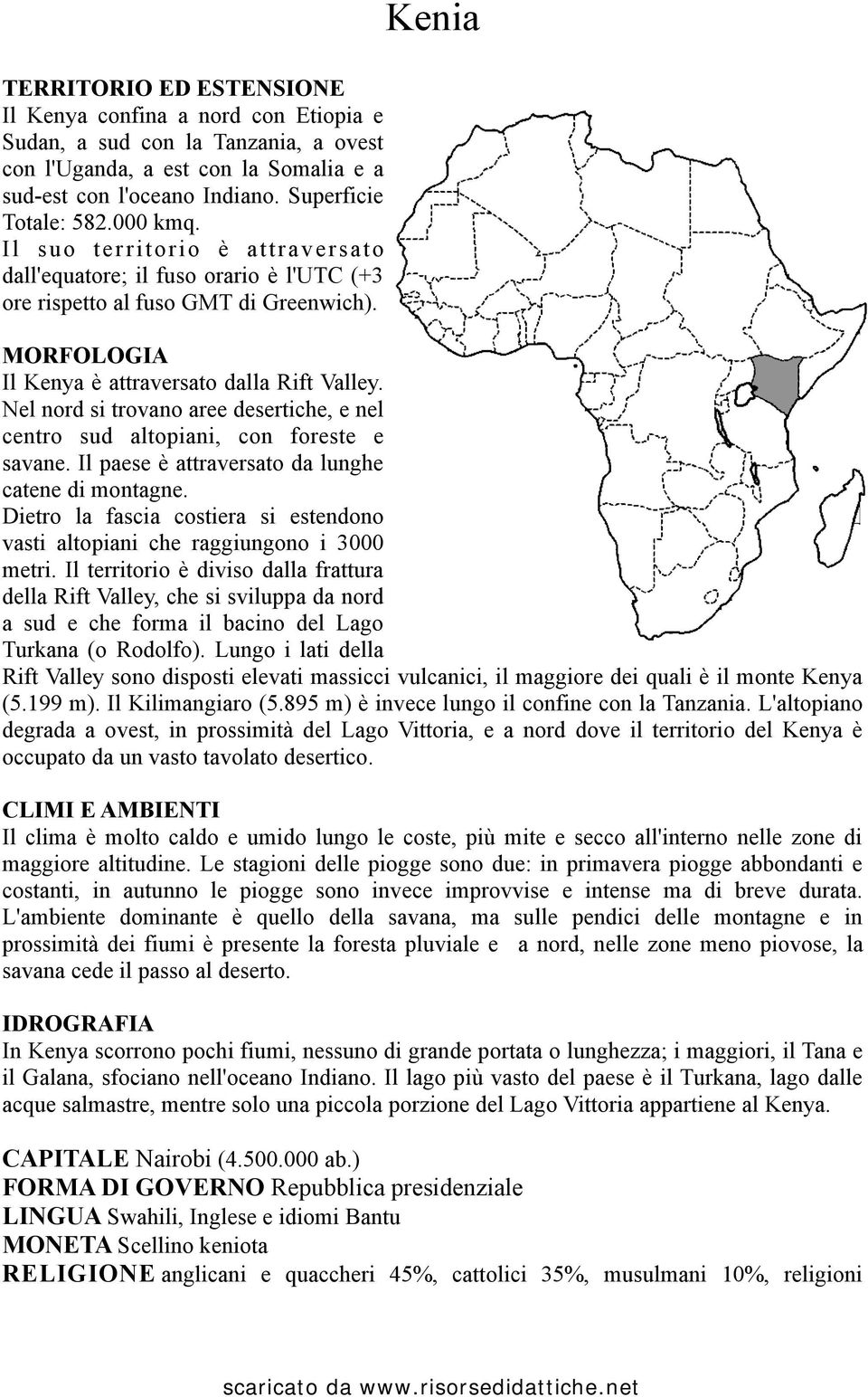 Nel nord si trovano aree desertiche, e nel centro sud altopiani, con foreste e savane. Il paese è attraversato da lunghe catene di montagne.