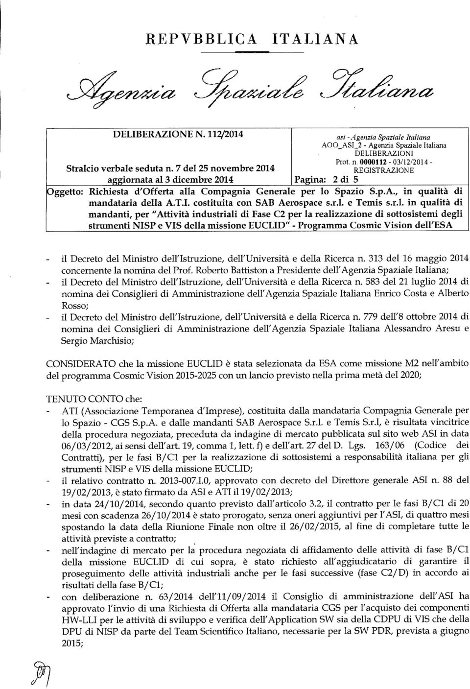 strumenti NISP e VIS della missione EUCLID" - Pro ram ma Cosmic Vision dell'esa il Decreto del Ministro dell'istruzione, dell'università e della Ricerca n.