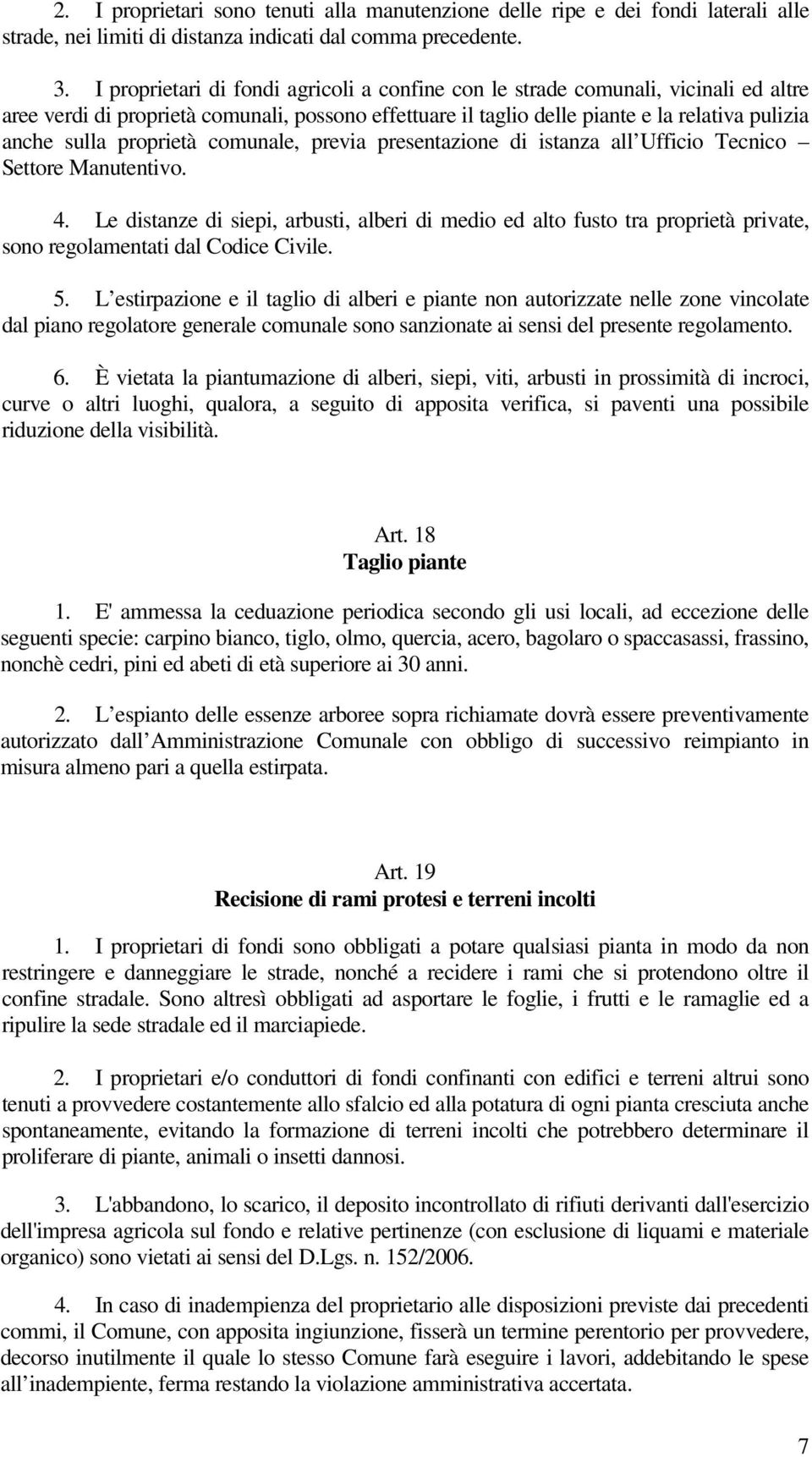 proprietà comunale, previa presentazione di istanza all Ufficio Tecnico Settore Manutentivo. 4.