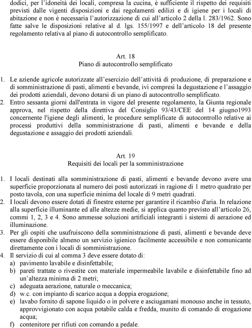 155/1997 e dell articolo 18 del presente regolamento relativa al piano di autocontrollo semplificato. Art. 18 Piano di autocontrollo semplificato 1.