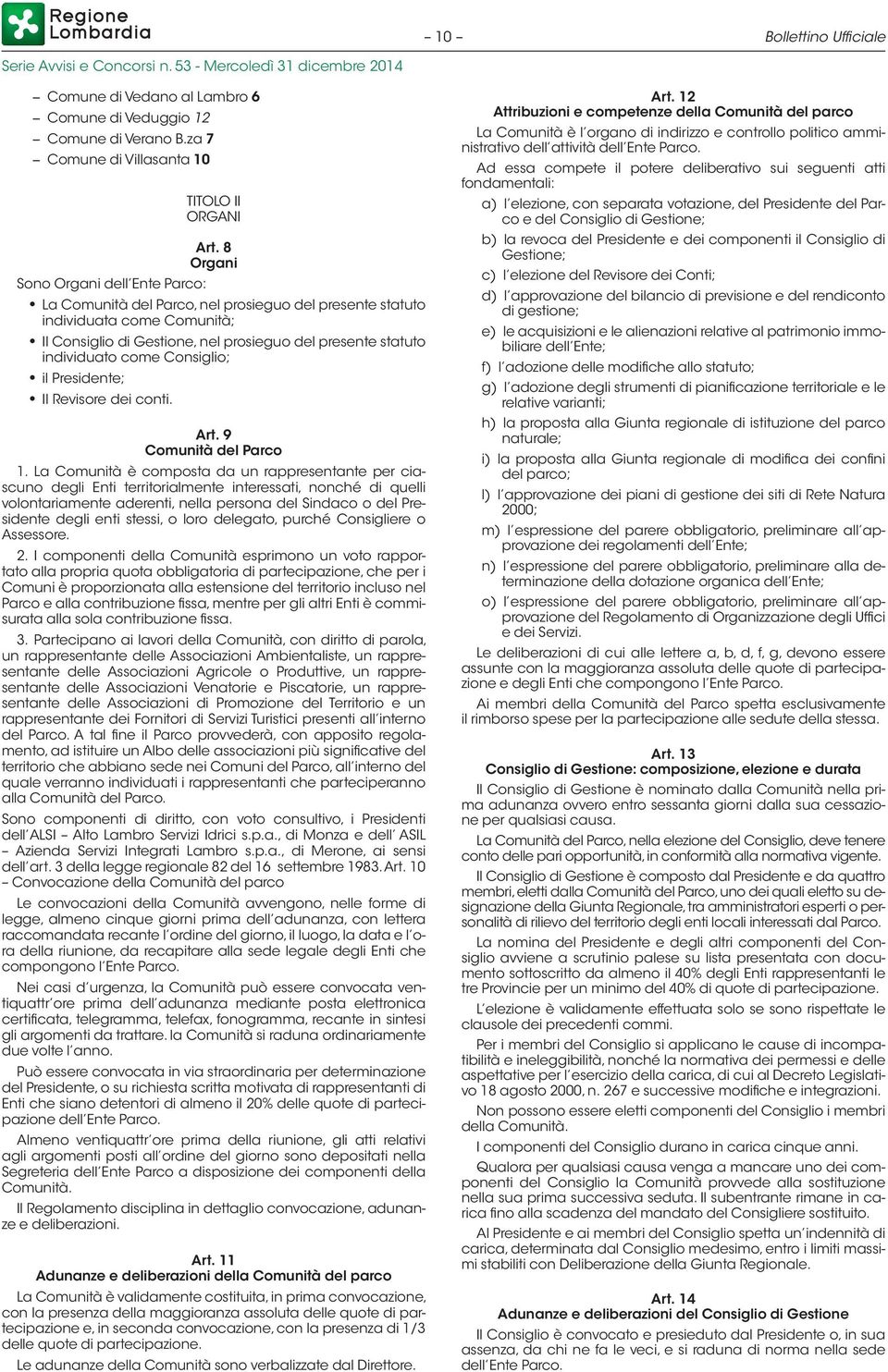 come Consiglio; il Presidente; Il Revisore dei conti. Art. 9 Comunità del Parco 1.