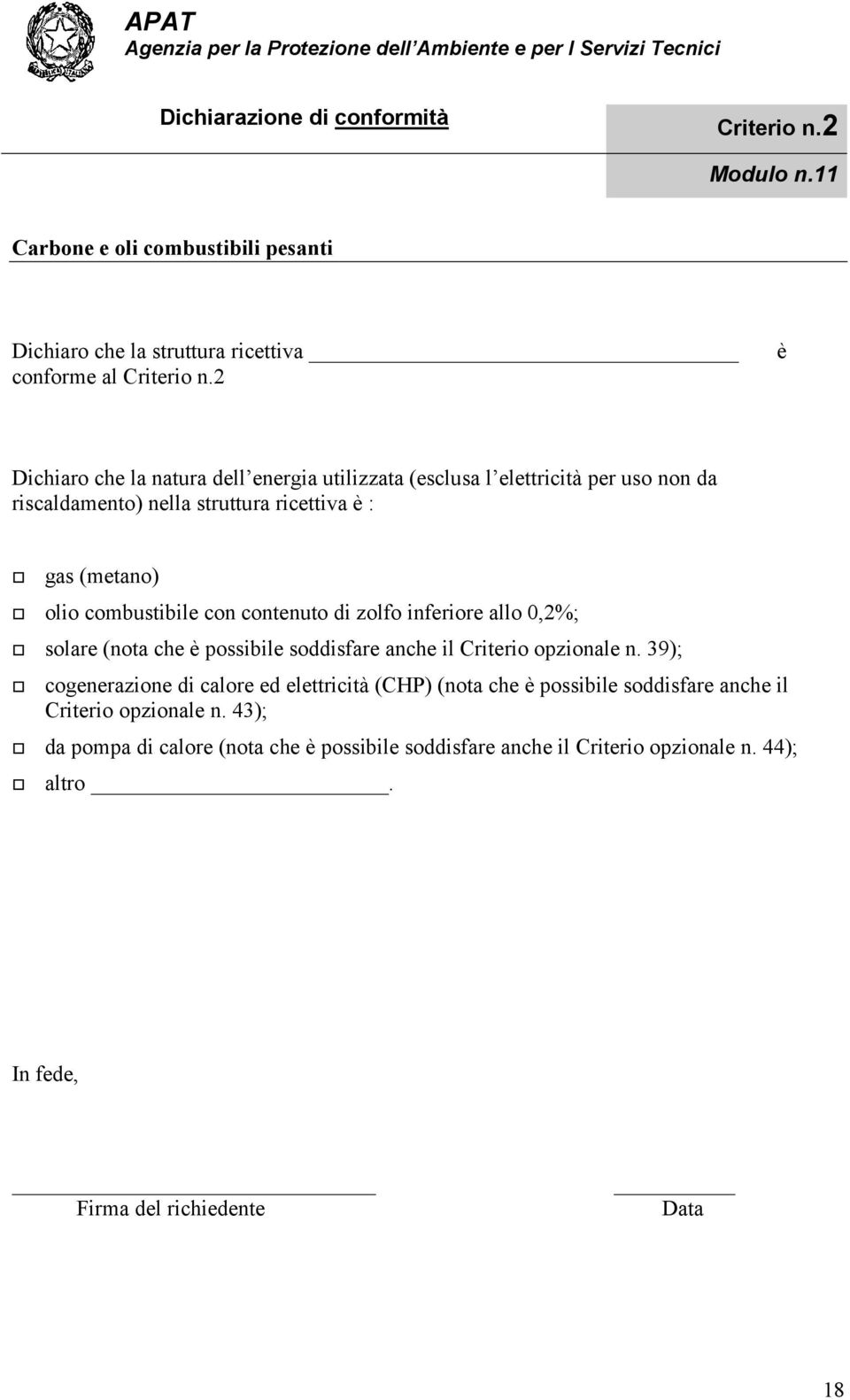 combustibile con contenuto di zolfo inferiore allo 0,2%; solare (nota che possibile soddisfare anche il Criterio opzionale n.