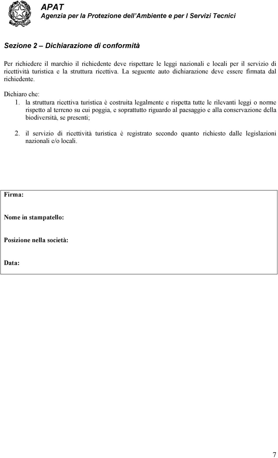 la struttura ricettiva turistica costruita legalmente e rispetta tutte le rilevanti leggi o norme rispetto al terreno su cui poggia, e soprattutto riguardo al