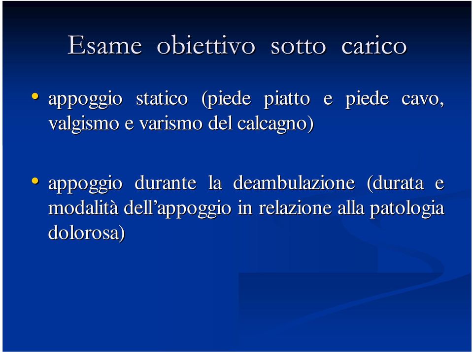 durante la deambulazione (durata e modalità