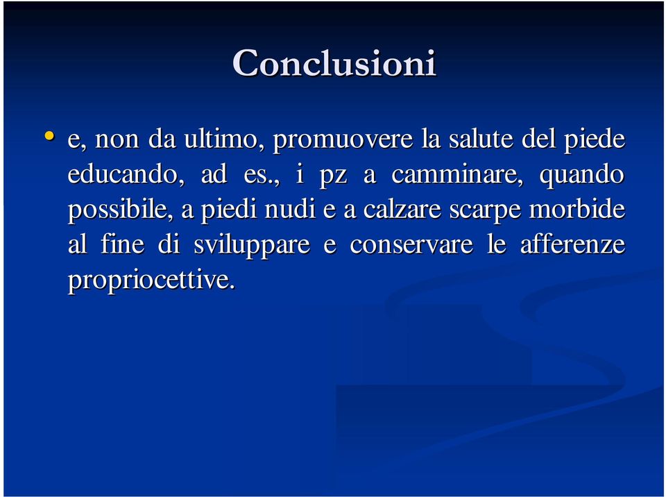 , i pz a camminare, quando possibile, a piedi nudi