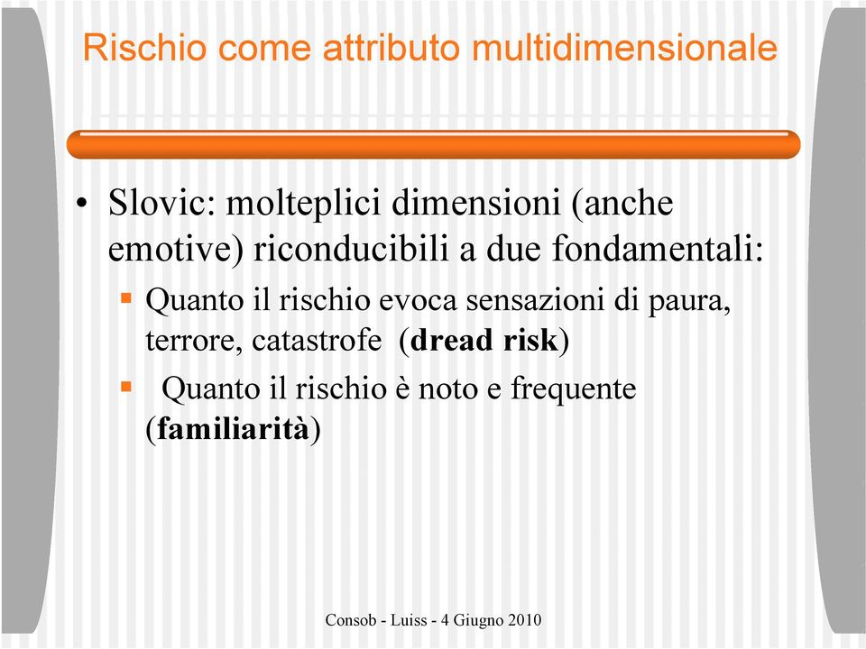 fondamentali: Quanto il rischio evoca sensazioni di paura,