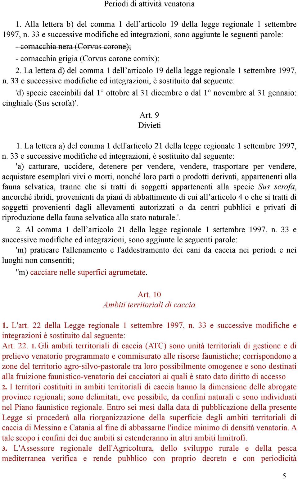 La lettera d) del comma 1 dell articolo 19 della legge regionale 1 settembre 1997, n.