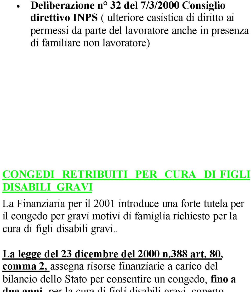 congedo per gravi motivi di famiglia richiesto per la cura di figli disabili gravi.. La legge del 23 dicembre del 2000 n.388 art.