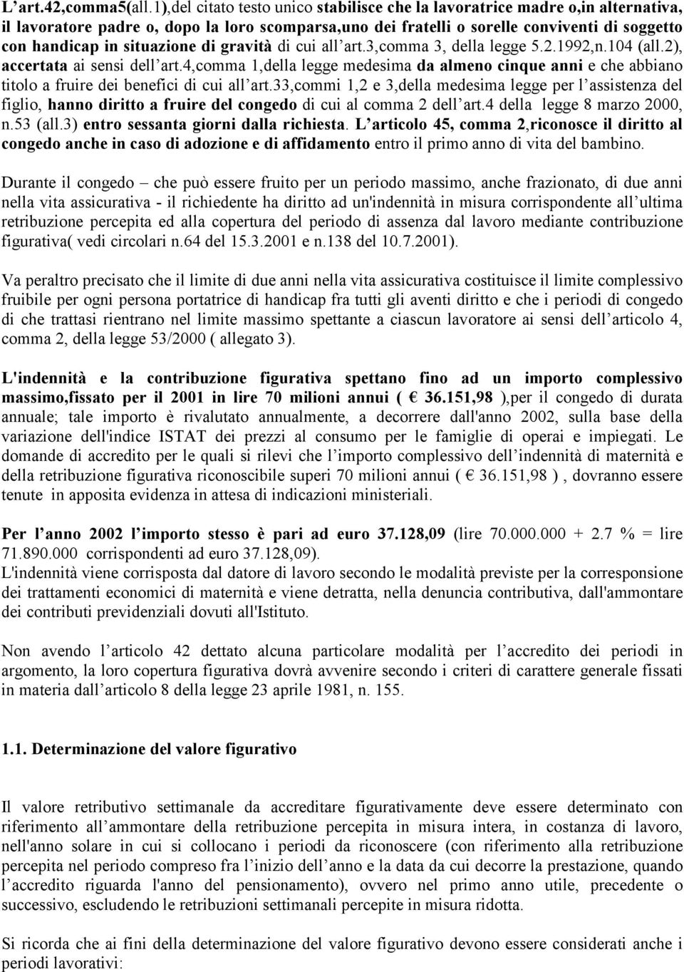 situazione di gravità di cui all art.3,comma 3, della legge 5.2.1992,n.104 (all.2), accertata ai sensi dell art.