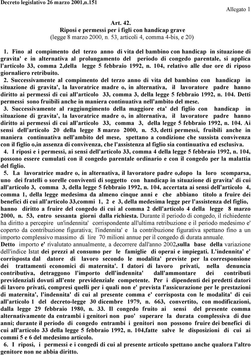 2,della legge 5 febbraio 1992, n. 104, relativo alle due ore di riposo giornaliero retribuito. 2.