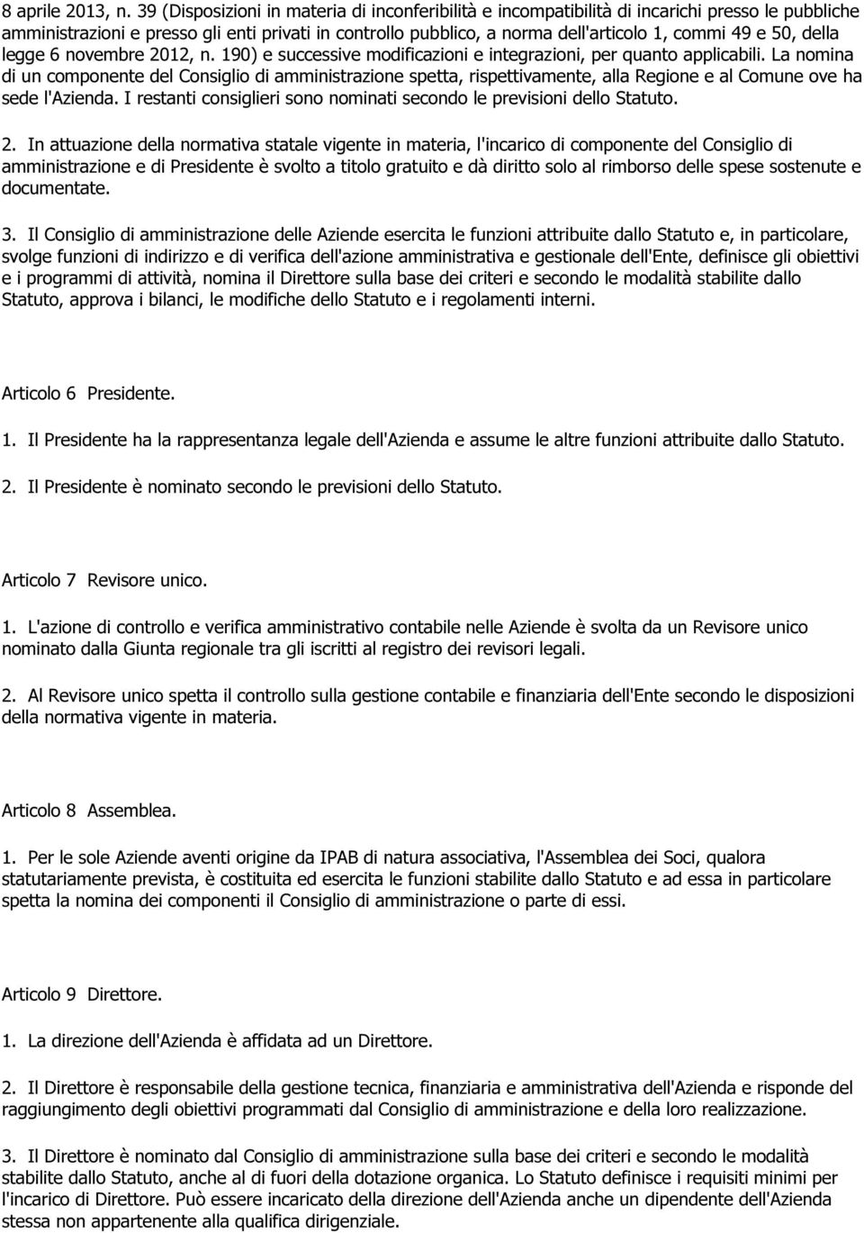 50, della legge 6 novembre 2012, n. 190) e successive modificazioni e integrazioni, per quanto applicabili.