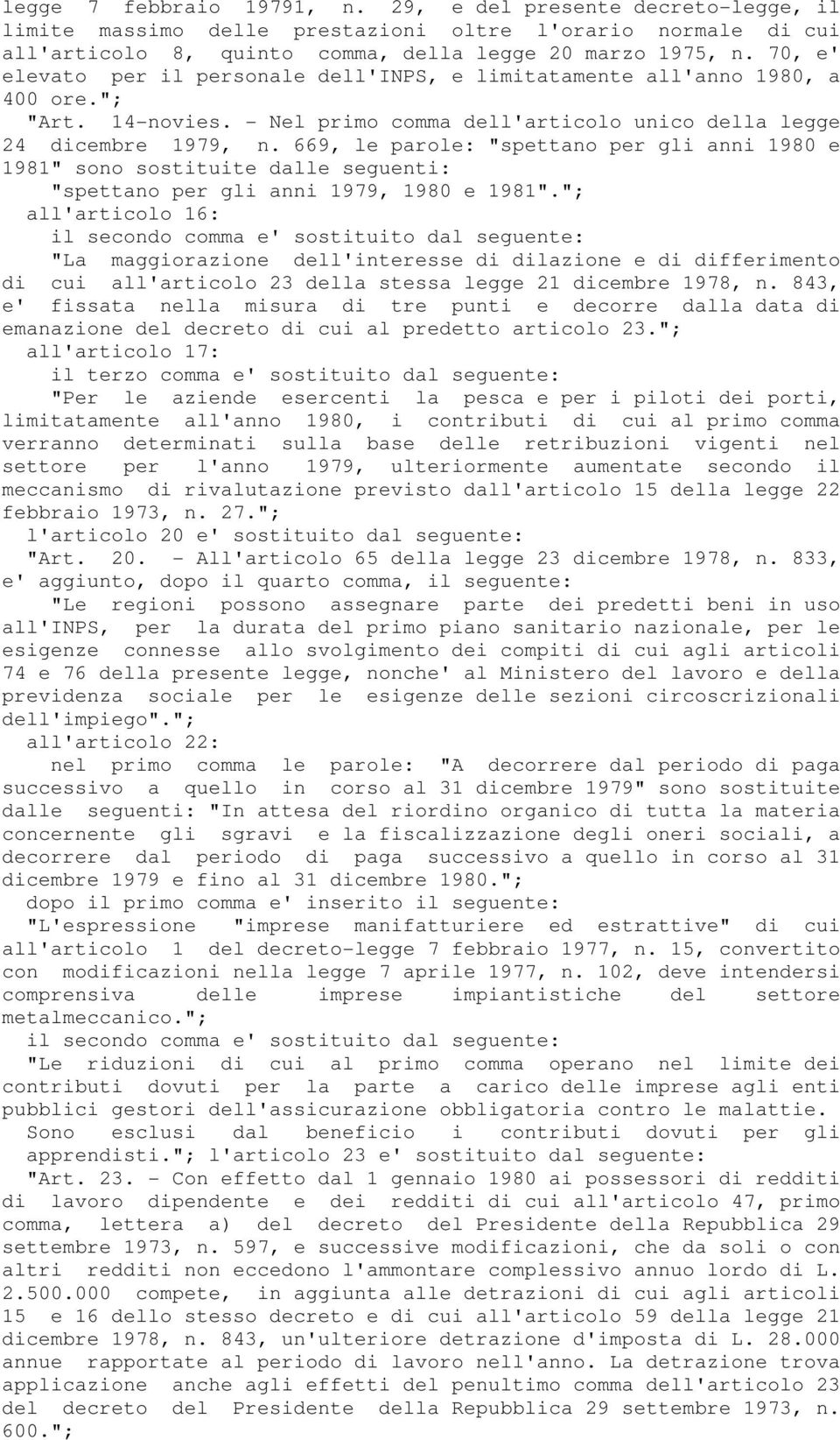 669, le parole: "spettano per gli anni 1980 e 1981" sono sostituite dalle seguenti: "spettano per gli anni 1979, 1980 e 1981".