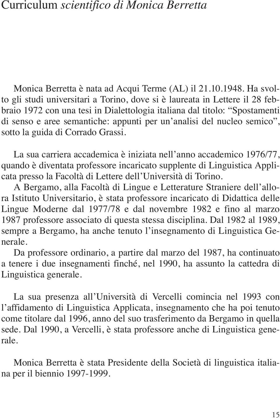 analisi del nucleo semico, sotto la guida di Corrado Grassi.