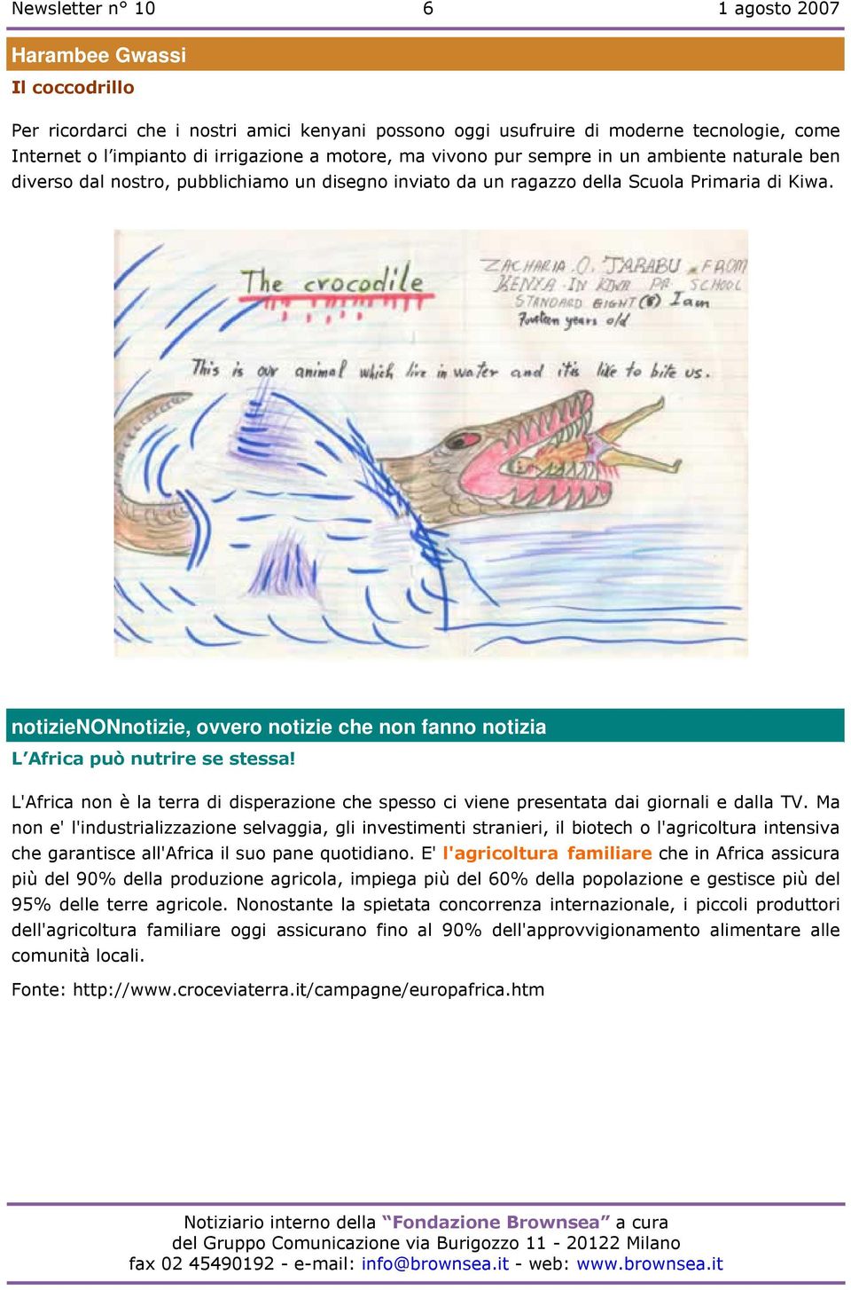 notizienonnotizie, ovvero notizie che non fanno notizia L Africa può nutrire se stessa! L'Africa non è la terra di disperazione che spesso ci viene presentata dai giornali e dalla TV.