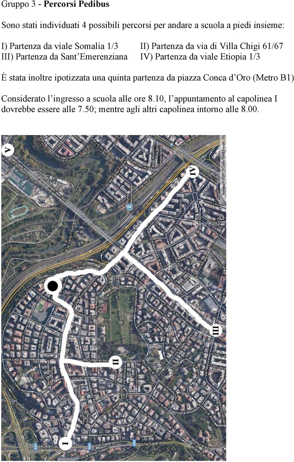 Etiopia 1/3 È stata inoltre ipotizzata una quinta partenza da piazza Conca d Oro (Metro B1) Considerato l ingresso a