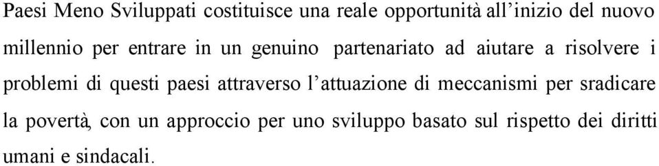 problemi di questi paesi attraverso l attuazione di meccanismi per sradicare la