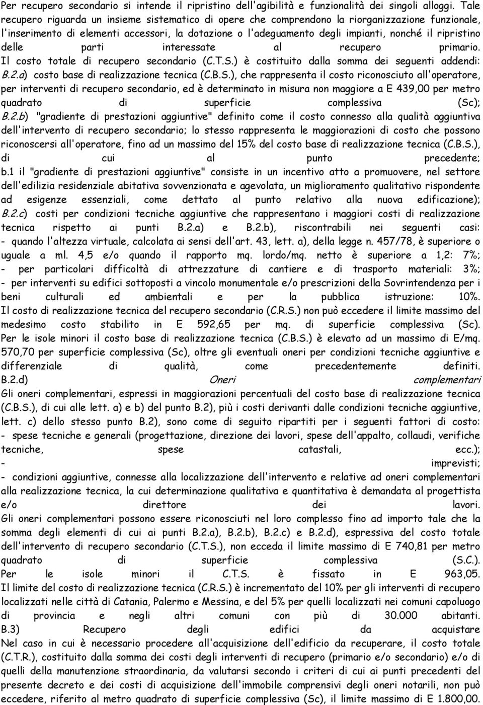 ripristino delle parti interessate al recupero primario. Il costo totale di recupero secondario (C.T.S.
