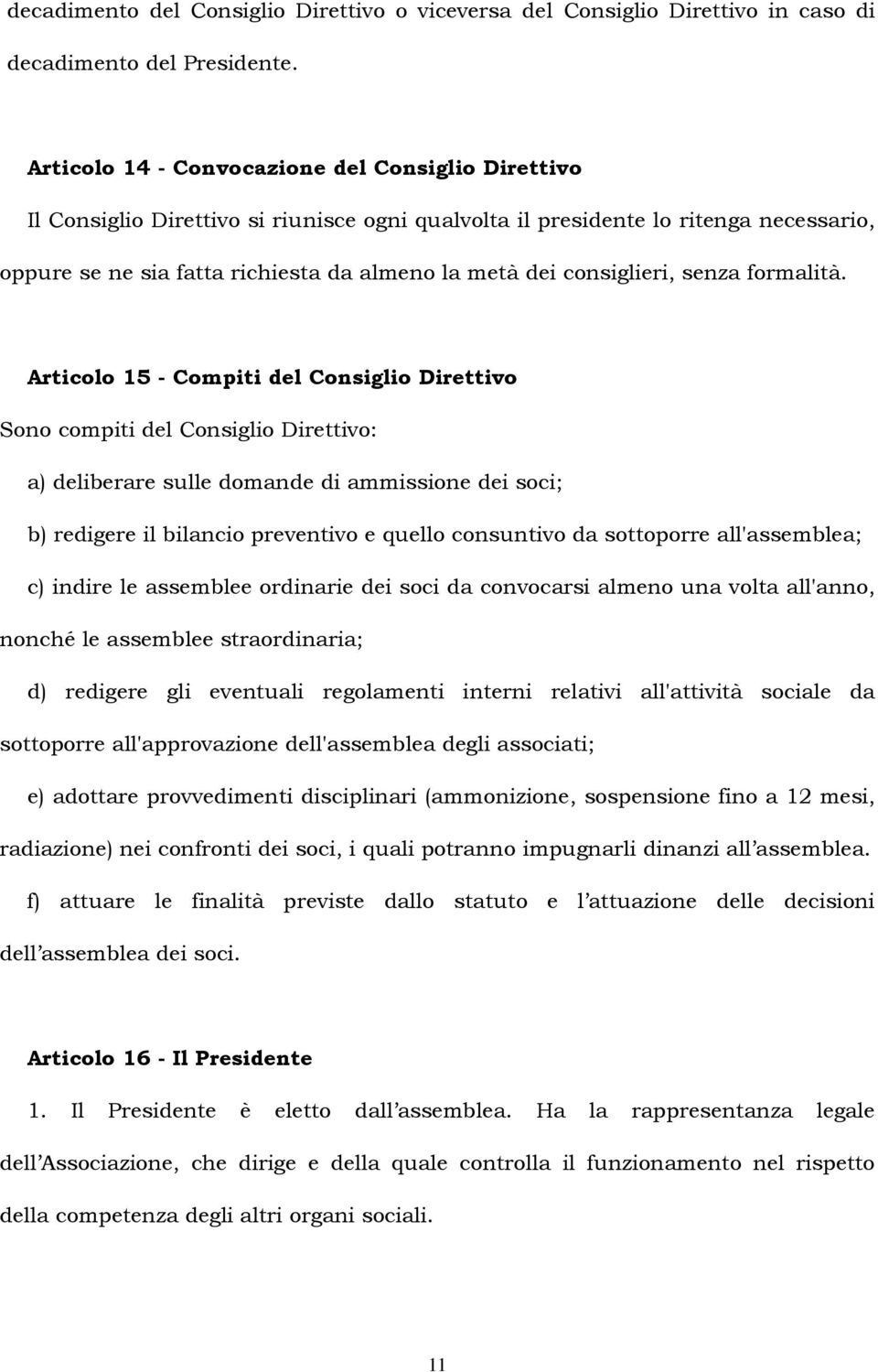 consiglieri, senza formalità.