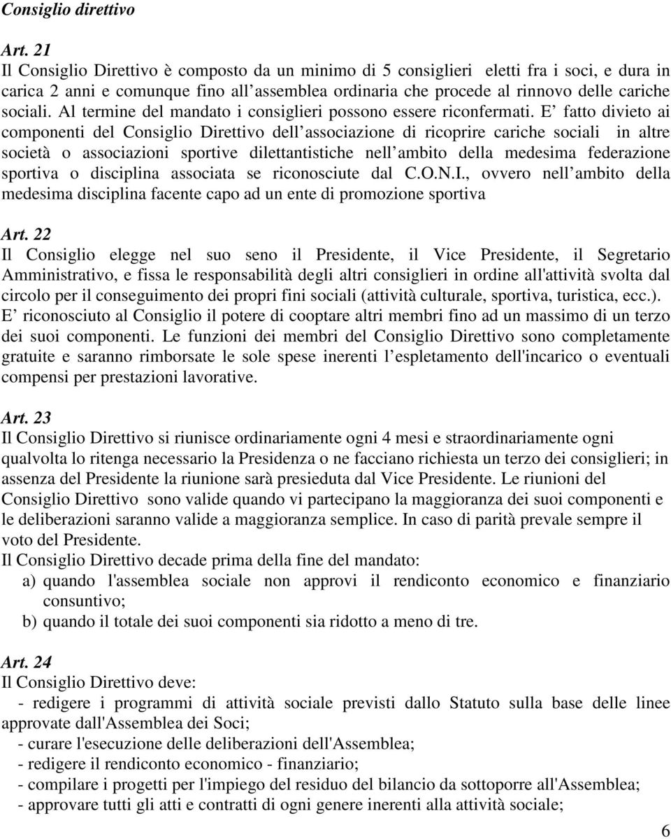 Al termine del mandato i consiglieri possono essere riconfermati.