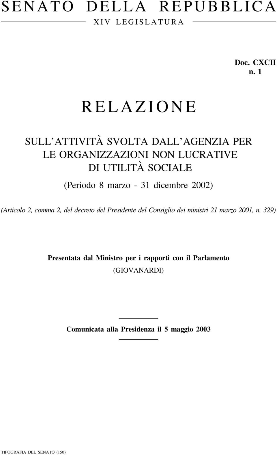 (Periodo 8 marzo - 31 dicembre 2002) (Articolo 2, comma 2, del decreto del Presidente del Consiglio dei