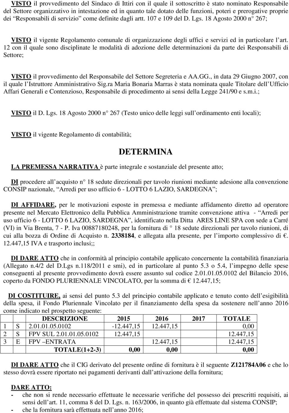 18 Agosto 2000 n 267; VISTO il vigente Regolamento comunale di organizzazione degli uffici e servizi ed in particolare l art.