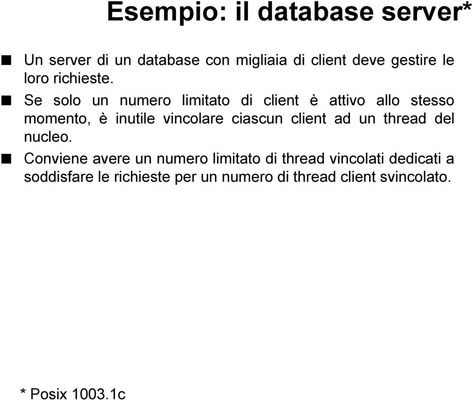 Se solo un numero limitato di client è attivo allo stesso momento, è inutile vincolare ciascun