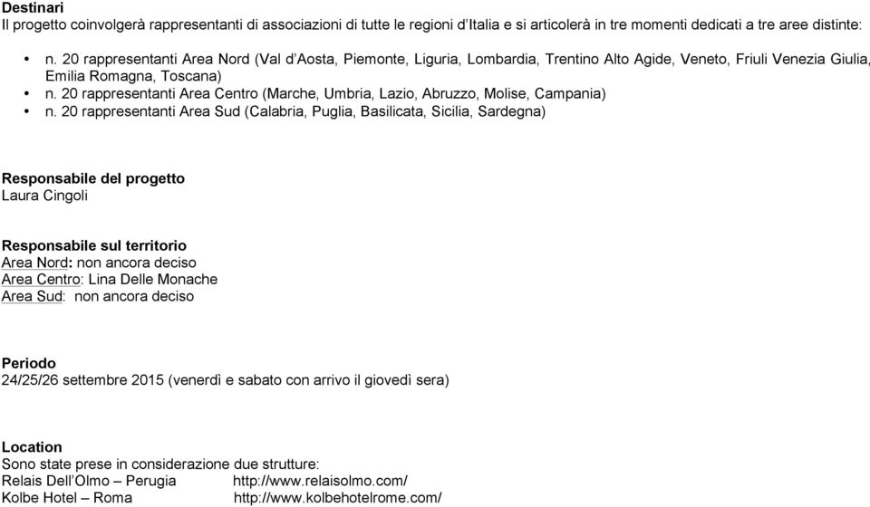 20 rappresentanti Area Centro (Marche, Umbria, Lazio, Abruzzo, Molise, Campania) n.