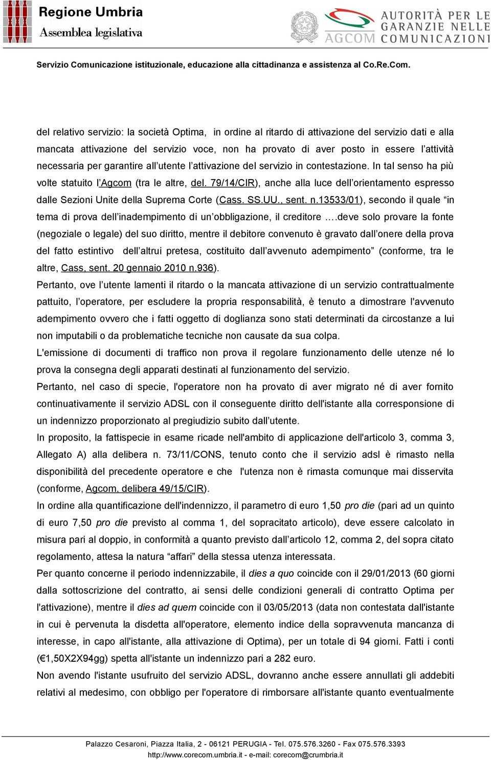 79/14/CIR), anche alla luce dell orientamento espresso dalle Sezioni Unite della Suprema Corte (Cass. SS.UU., sent. n.