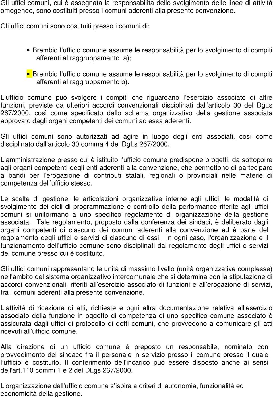 le responsabilità per lo svolgimento di compiti afferenti al raggruppamento b).