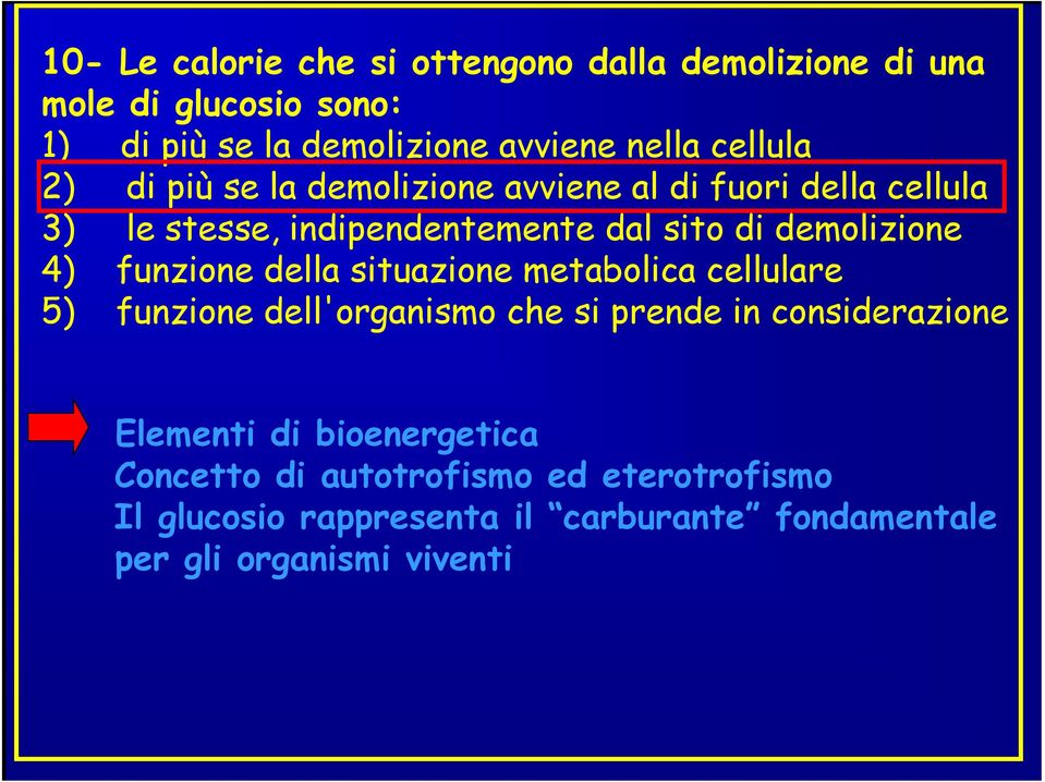 4) funzione della situazione metabolica cellulare 5) funzione dell'organismo che si prende in considerazione Elementi di