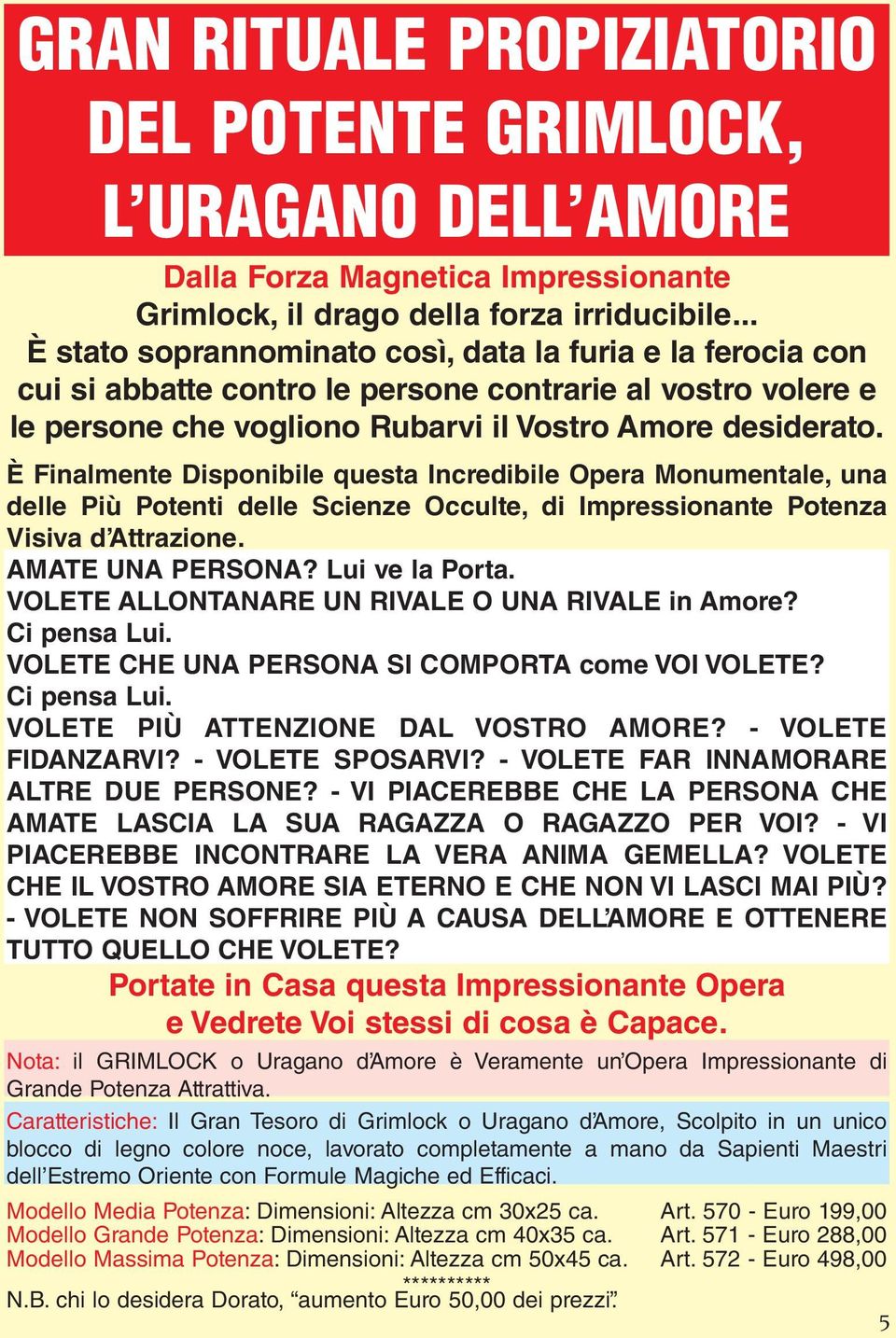 È Finalmente Disponibile questa Incredibile Opera Monumentale, una delle Più Potenti delle Scienze Occulte, di Impressionante Potenza Visiva d Attrazione. AMATE UNA PERSONA? Lui ve la Porta.