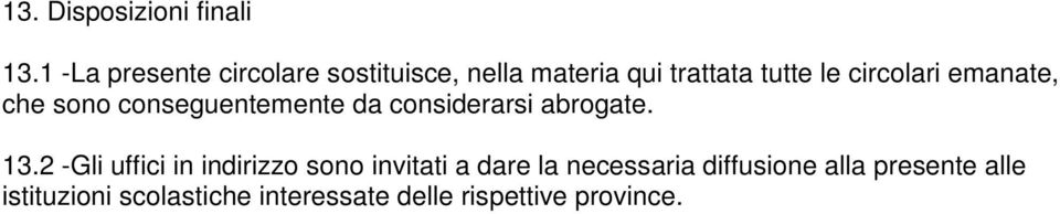 circolari emanate, che sono conseguentemente da considerarsi abrogate. 13.