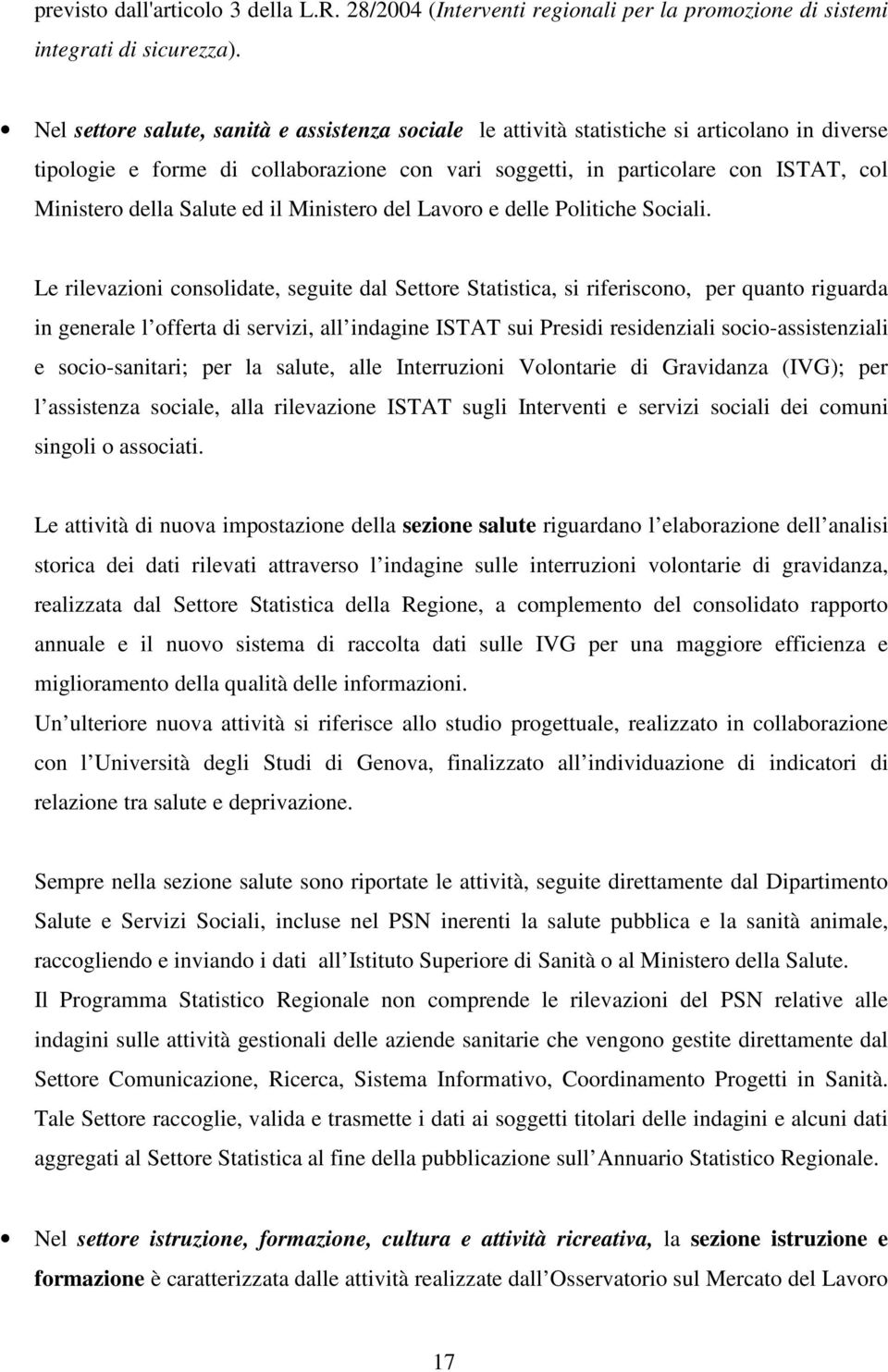 Salute ed il Ministero del Lavoro e delle Politiche Sociali.