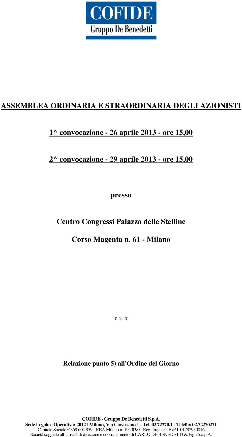 61 - Milano * * * Relazione punto 5) all'ordine del Giorno COFIDE - Gruppo De Benedetti S.p.A.