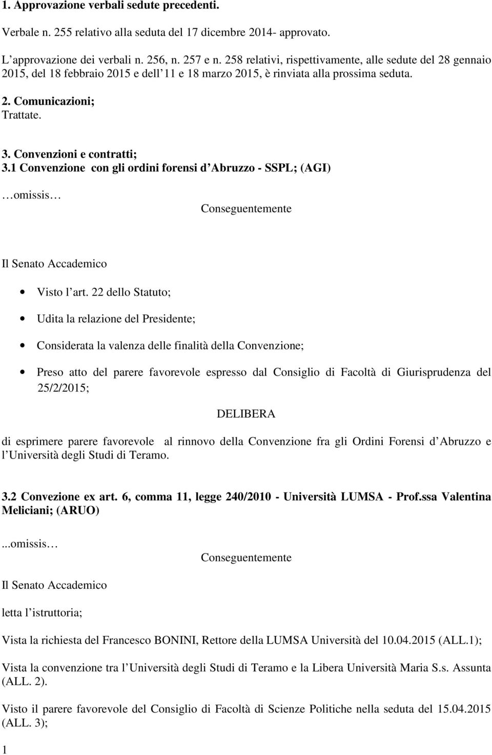 Convenzioni e contratti; 3.1 Convenzione con gli ordini forensi d Abruzzo - SSPL; (AGI) Visto l art.