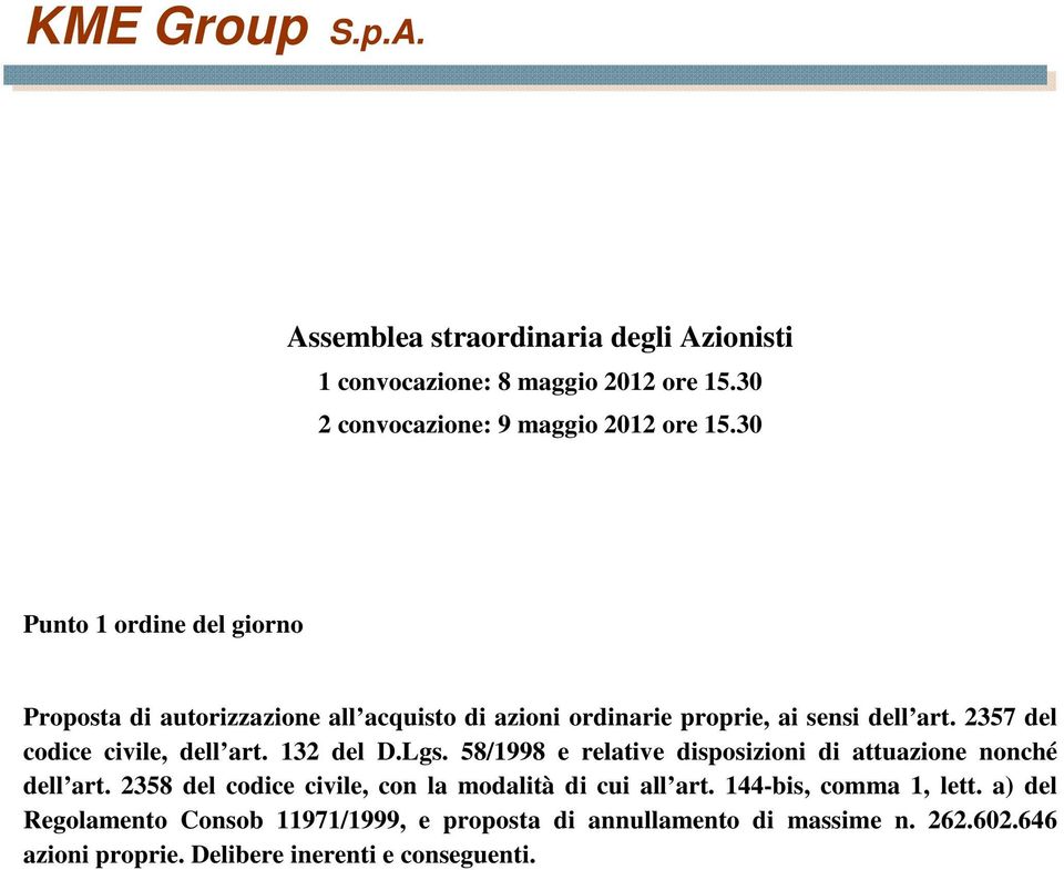 2357 del codice civile, dell art. 132 del D.Lgs. 58/1998 e relative disposizioni di attuazione nonché dell art.