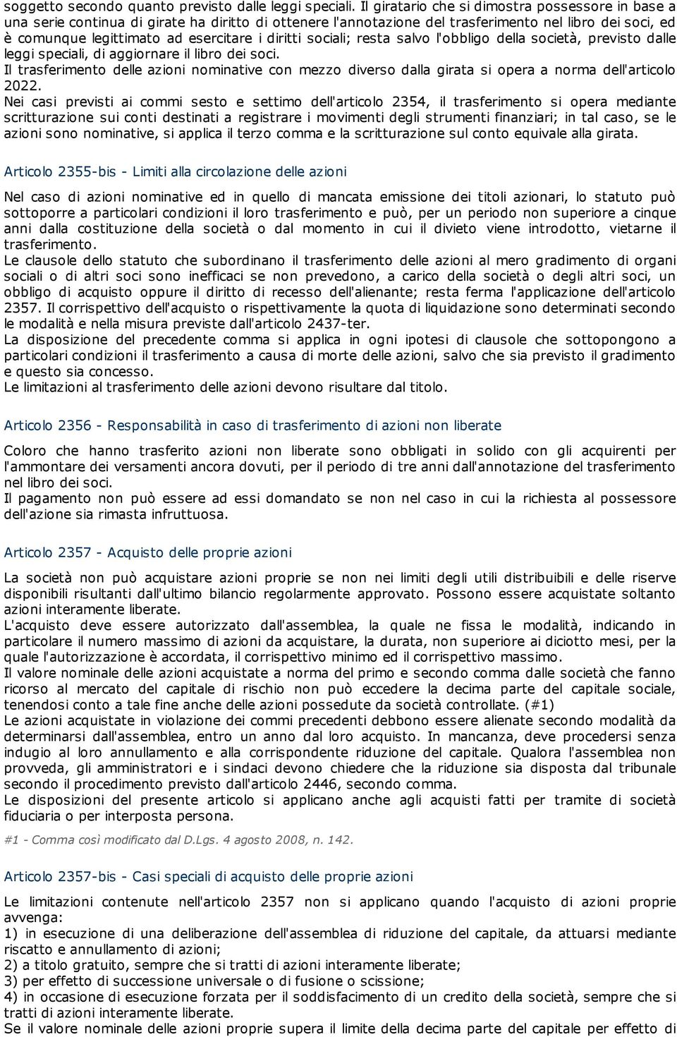 diritti sociali; resta salvo l'obbligo della società, previsto dalle leggi speciali, di aggiornare il libro dei soci.