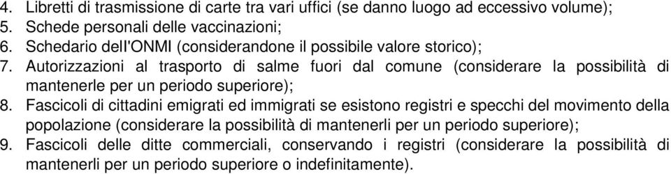 Autorizzazioni al trasporto di salme fuori dal comune (considerare la possibilità di mantenerle per un periodo superiore); 8.